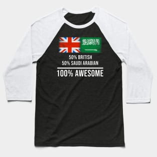 50% British 50% Saudi Arabian 100% Awesome - Gift for Saudi Arabian Heritage From Saudi Arabia Baseball T-Shirt